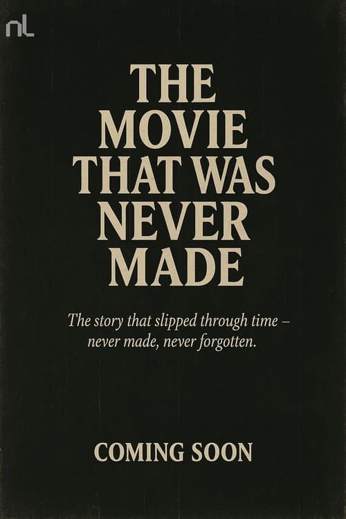 The Movie That Was Never Made poster